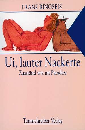 Ui, lauter Nackerte de Franz Ringseis