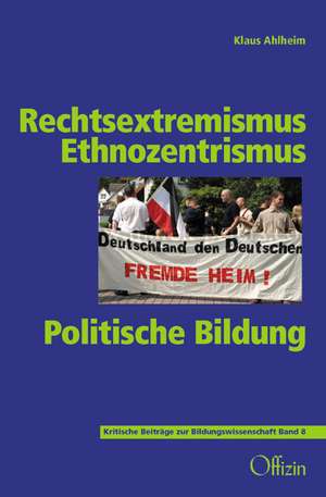 Rechtsextremismus-Ethnozentrismus-Politische Bildung de Klaus Ahlheim