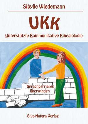 UKK Unterstützte Kommunikative Kinesiologie de Sibylle Wiedemann