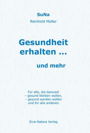 Gesundheit erhalten ... und mehr de Reinhold Müller