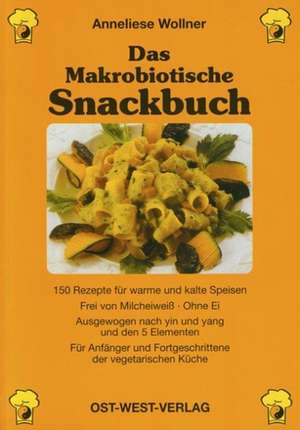 Das Makrobiotische Snackbuch de Anna Wollner