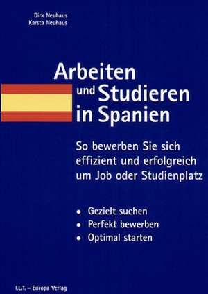 Arbeiten und Studieren in Spanien de Dirk Neuhaus