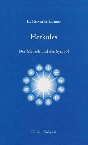 Herkules - Der Mensch und das Symbol de K. Parvathi Kumar