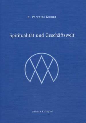 Kumar, K: Spiritualität und Geschäftswelt