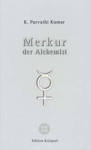 Merkur - der Alchemist de K. Parvathi Kumar