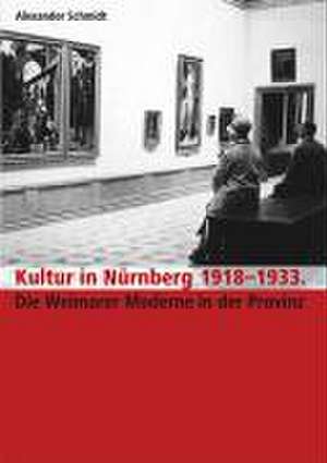 Kultur in Nürnberg 1918-1933 de Alexander Schmidt