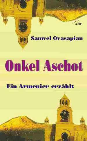 Onkel Aschot de Samvel Ovasapian