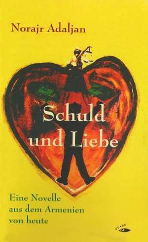 Schuld und Liebe de Norajr Adaljan