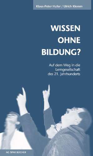 Wissen ohne Bildung? de Klaus-Peter Hufer