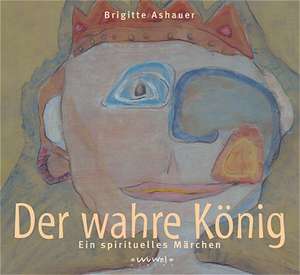 Der wahre König de Brigitte Ashauer