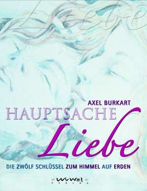 Burkart, A: Hauptsache Liebe