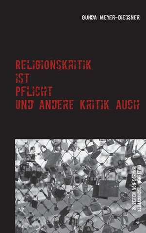 Religionskritik ist Pflicht und andere Kritik auch de Gunda Meyer-Diessner