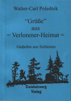 "Grüße" aus = Verlorener-Heimat = de Walter-Carl Polednik