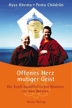 Offenes Herz - mutiger Geist de Ayya Khema