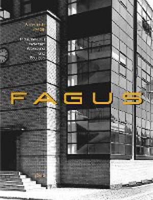 Fagus – Industriekultur zwischen Werkbund und Bauhaus de Annemarie Jaeggi