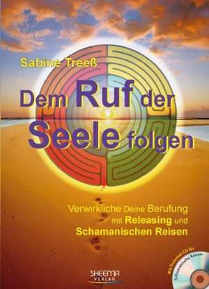 Dem Ruf der Seele folgen de Sabine Treeß