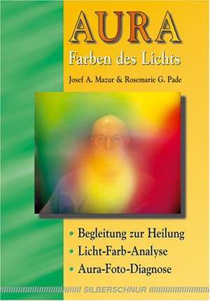 Aura - Farben des Lichts de Josef A. Mazur