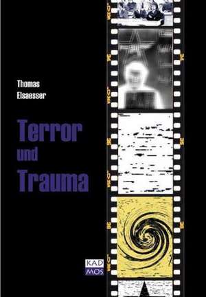 Terror und Trauma de Thomas Elsaesser