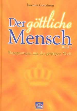 Der göttliche Mensch 1 de Joachim Gustafsson