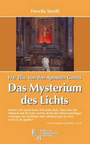 Fra' Elia von den Aposteln Gottes - Das Mysterium des Lichts de Fiorella Turolli