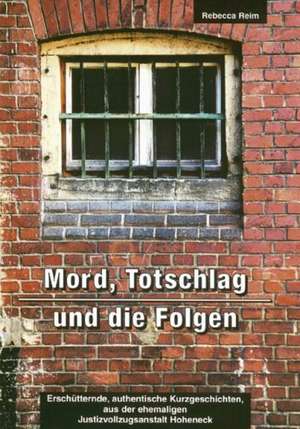 Mord, Totschlag und die Folgen de Rebecca Reim