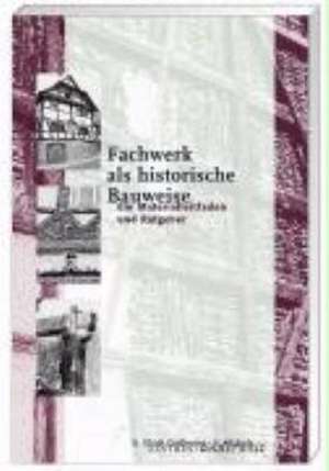 Fachwerk als historische Bauweise de G. Ulrich Großmann