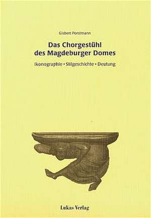 Das Chorgestühl des Magdeburger Domes de Gisbert Porstmann