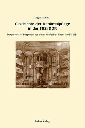 Geschichte der Denkmalpflege in der SBZ / DDR de Sigrid Brandt