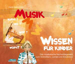 Musikwissen für Kinder de Heidi Debschütz