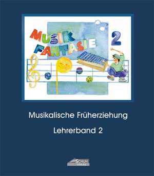 Musik Fantasie - Lehrerband 2 (Praxishandbuch) de Karin Schuh