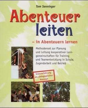 Senninger, T: Abenteuer Leiten - in Abenteuern lernen