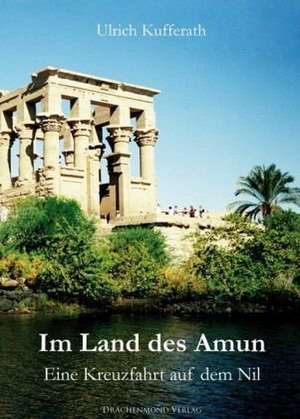 Im Land des Amun de Ulrich Kufferath