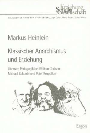 Klassischer Anarchismus und Erziehung de Markus Heinlein