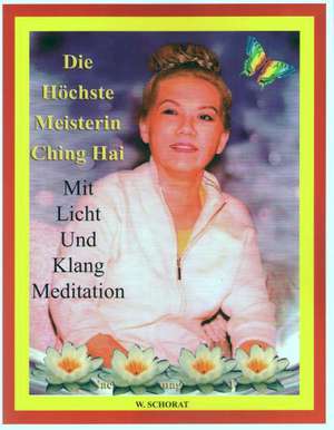 Die höchste Meisterin Ching Hai mit Licht und Klang Meditation de Wolfgang Schorat