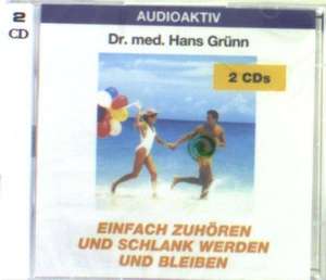 Einfach zuhören und schlank werden und bleiben. 2 CDs de Hans Grünn