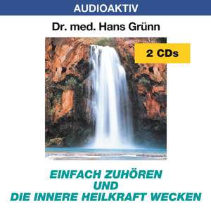 Einfach zuhören und die innere Heilkraft wecken. 2 CDs de Hans Grünn