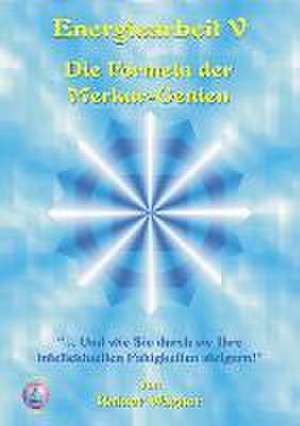 Energiearbeit V - Die Formeln der Merkur-Genien entschlüsselt de Rainer Wagner