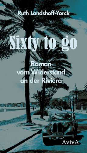 Sixty to go de Ruth Landshoff-Yorck