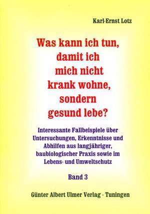 Was kann ich tun, damit ich mich nicht krank wohne, sondern gesund lebe? de Karl-Ernst Lotz