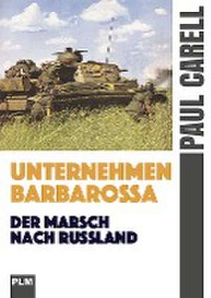 Unternehmen Barbarossa de Paul Carell