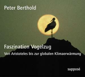 Faszination Vogelzug. 2 CDs de Peter Berthold