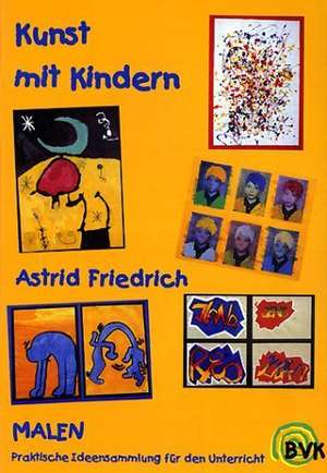 Kunst mit Kindern - Malen de Astrid Friedrich