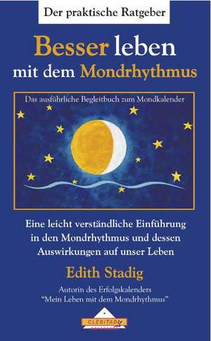 Besser leben mit dem Mondrhythmus de Edith Stadig