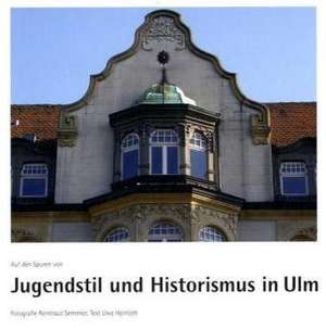 Auf den Spuren von Jugendstil und Historismus in Ulm de Reintraut Semmler