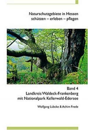 Naturschutzgebiete in Hessen 04. Landkreis Waldeck-Frankenberg mit Nationalpark Kellerwald de Wolfgang Lübcke