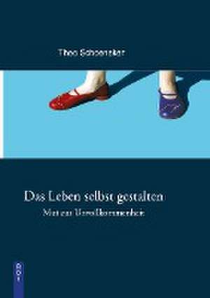 Das Leben selbst gestalten de Theo Schoenaker