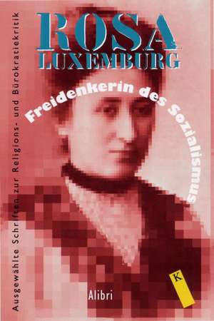 Freidenkerin des Sozialismus de Rosa Luxemburg