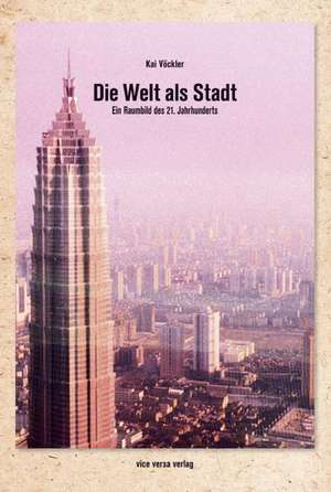 Die Welt als Stadt de Kai Vöckler