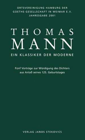 Thomas Mann - Ein Klassiker der Moderne de Manfred Dierks