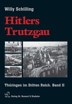 Hitlers Trutzgau. Thüringen im Dritten Reich 2 de Willy Schilling